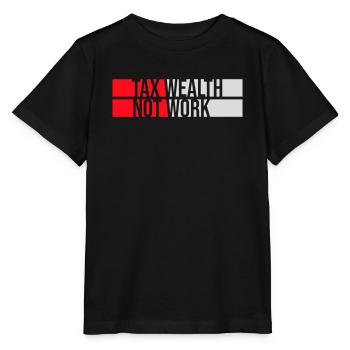 Tax Wealth Not Work Progressiv Politik Wirtschaft - Stanley/Stella Kinder T-Shirt MINI CREATOR  - Schwarz - Vorne - Mikhail (115cm)