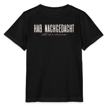 Hab nachgedacht–Jetzt ist es schlimmer Typografie - Stanley/Stella Kinder T-Shirt MINI CREATOR  - Schwarz - Vorne - Mikhail (115cm)