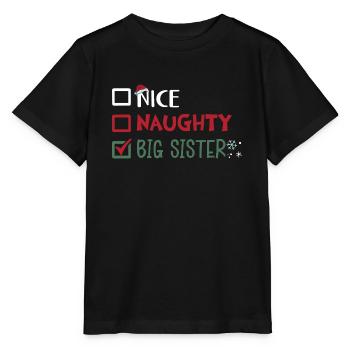 Christmas Funny Humor Nice Naughty Big Sister - Stanley/Stella MINI CREATOR Kids’ T-Shirt - black - Front - Mikhail (115cm)
