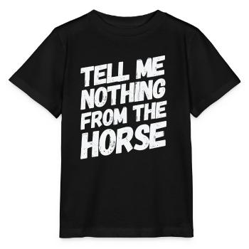Tell me nothing from the horse witziger Spruch - Stanley/Stella Kinder T-Shirt MINI CREATOR  - Schwarz - Vorne - Mikhail (115cm)