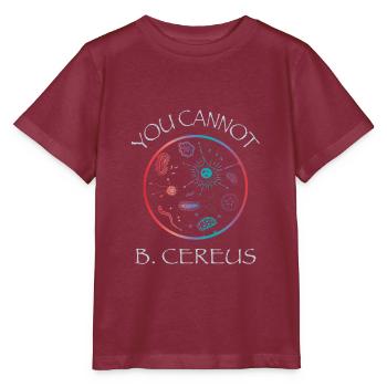 Micro Biology You Cannot B Cereus T-Shirt Gift - Stanley/Stella MINI CREATOR Kids’ T-Shirt - burgundy - Front - Kain (125cm)