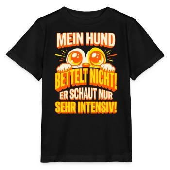 Mein Hund bettelt nicht - Lustiger Hundespruch - Stanley/Stella Kinder T-Shirt MINI CREATOR  - Schwarz - Vorne - Mikhail (115cm)