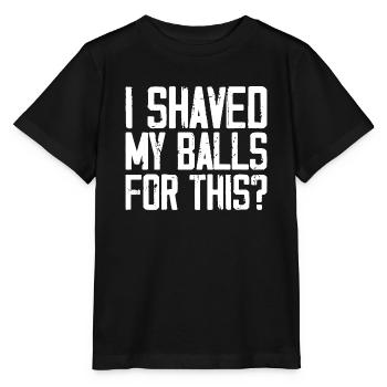 I Shaved My Balls For This - Stanley/Stella MINI CREATOR Kids’ T-Shirt - black - Front - Mikhail (115cm)