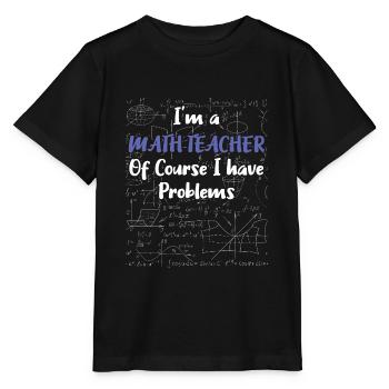 Middle School Math Teacher Geschenk Natürlich habe ich - Stanley/Stella Kinder T-Shirt MINI CREATOR  - Schwarz - Vorne - Mikhail (115cm)