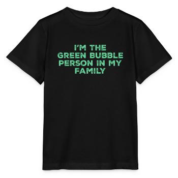 Ich bin die Person mit der grünen Blase in meiner Familie - Stanley/Stella Kinder T-Shirt MINI CREATOR  - Schwarz - Vorne - Mikhail (115cm)