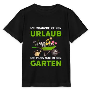 Ich brauche keinen Urlaub Garten Hobby Gärtner - Stanley/Stella Kinder T-Shirt MINI CREATOR  - Schwarz - Vorne - Mikhail (115cm)