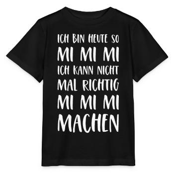 Mimimi Spruch Ich bin heute so Mi Mi Mi Sprüche - Stanley/Stella Kinder T-Shirt MINI CREATOR  - Schwarz - Vorne - Mikhail (115cm)
