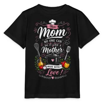 Incomparable Mom in the Kitchen - Made with love! - Stanley/Stella MINI CREATOR Kids’ T-Shirt - black - Front - Mikhail (115cm)