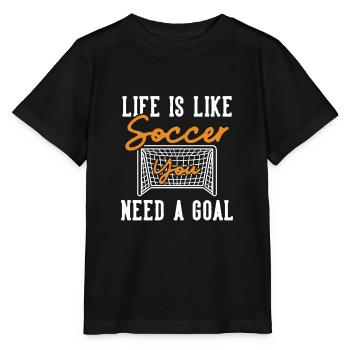 Life is like Soccer Need a Goal Fußball Goal - Stanley/Stella MINI CREATOR Kids’ T-Shirt - black - Front - Mikhail (115cm)