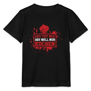 Der tut nix der will nur kochen lustiger Spruch - Stanley/Stella Kinder T-Shirt MINI CREATOR  - Schwarz - Vorne - Mikhail (115cm)
