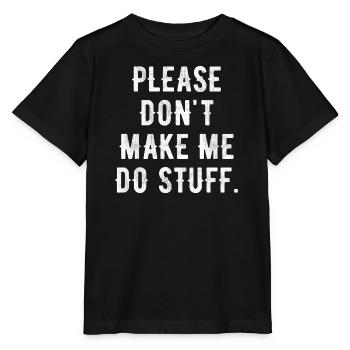 Please Don't Make Me Do Stuff For Lazy Teenager - T-shirt bio MINI CREATOR Stanley/Stella Enfant - noir - Devant - Mikhail (115cm)