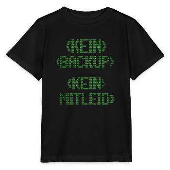 Kein Backup? Kein Mitleid! - Stanley/Stella Kinder T-Shirt MINI CREATOR  - Schwarz - Vorne - Mikhail (115cm)