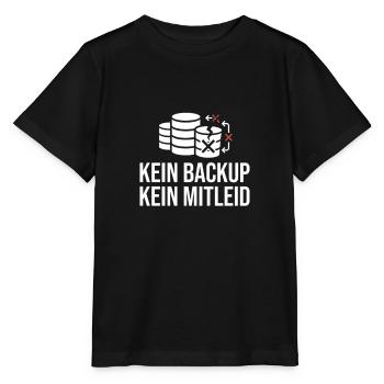 Kein Backup Kein Mitleid - Stanley/Stella Kinder T-Shirt MINI CREATOR  - Schwarz - Vorne - Mikhail (115cm)