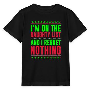 I'm on the Naughty list and regret nothing - Stanley/Stella MINI CREATOR Kids’ T-Shirt - black - Front - Mikhail (115cm)