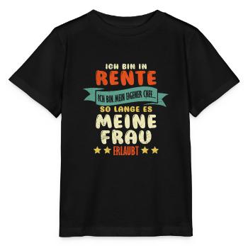 Ich bin in Rente Chef wenn es Frau erlaubt - Stanley/Stella Kinder T-Shirt MINI CREATOR  - Schwarz - Vorne - Mikhail (115cm)