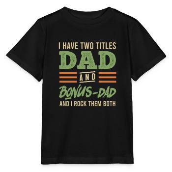 Dad and Bonus Papa Stepfather - Stanley/Stella MINI CREATOR Kids’ T-Shirt - black - Front - Mikhail (115cm)