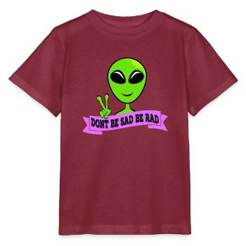Don't Be Sad Peace Be Rad T-shirt Design Aliens - Stanley/Stella Kinder T-Shirt MINI CREATOR  - Burgunderrot - Vorne - Kain (125cm)