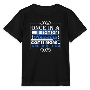 Once In A While Someone Amazing Comes Along And - Stanley/Stella MINI CREATOR Kids’ T-Shirt - black - Front - Mikhail (115cm)