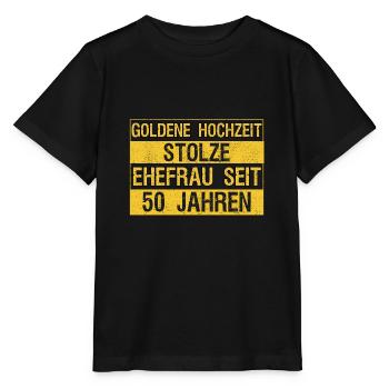 Lustige Ehefrau Sprüche Goldene Hochzeit 50 Jahre - Stanley/Stella Kinder T-Shirt MINI CREATOR  - Schwarz - Vorne - Mikhail (115cm)
