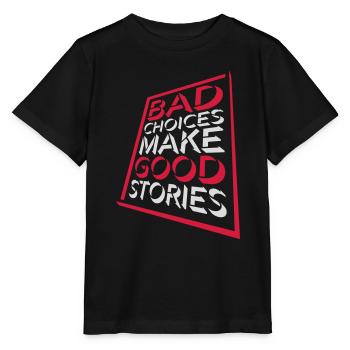 bad decisions great stories - Stanley/Stella MINI CREATOR Kids’ T-Shirt - black - Front - Mikhail (115cm)