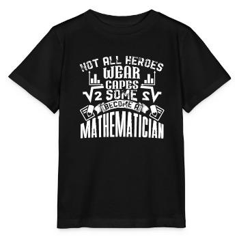 Mathematician Some Heroes Become A Mathematician - Stanley/Stella MINI CREATOR Kids’ T-Shirt - black - Front - Mikhail (115cm)