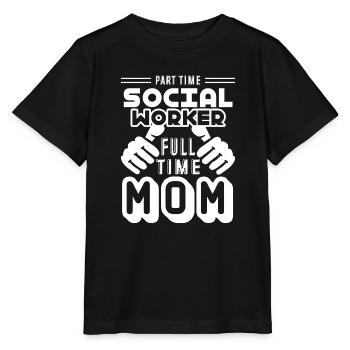 Part Time Social Worker Full Time Mom - Stanley/Stella MINI CREATOR Kids’ T-Shirt - black - Front - Mikhail (115cm)