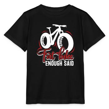 Fat Bike Fat Bike Enough Said - Stanley/Stella MINI CREATOR Kids’ T-Shirt - black - Front - Mikhail (115cm)