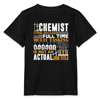 Chemist is Not An Actual Job Title - Stanley/Stella MINI CREATOR Kids’ T-Shirt - black - Front - Mikhail (115cm)
