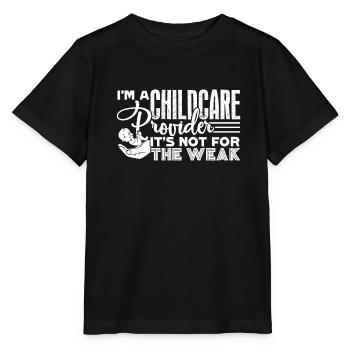 Childcare Provider Not For The Weak - Stanley/Stella MINI CREATOR Kids’ T-Shirt - black - Front - Mikhail (115cm)