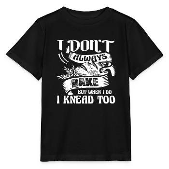 Baker I Don't Always Bake But when I Do I Knead - Stanley/Stella MINI CREATOR Kids’ T-Shirt - black - Front - Mikhail (115cm)