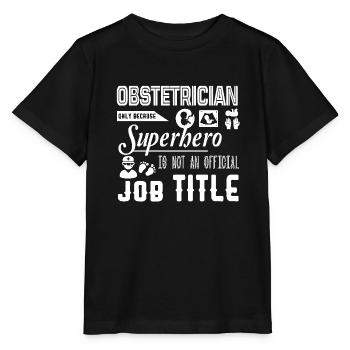 Obstetrician Is Not An Official Job Title - Stanley/Stella MINI CREATOR Kids’ T-Shirt - black - Front - Mikhail (115cm)
