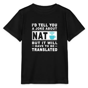 Ich würde dir einen Witz über NAT erzählen, aber das muss sein - Stanley/Stella Kinder T-Shirt MINI CREATOR  - Schwarz - Vorne - Mikhail (115cm)