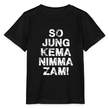 So jung kema nimma zam,bayrisch,typo - Stanley/Stella Kinder T-Shirt MINI CREATOR  - Schwarz - Vorne - Mikhail (115cm)
