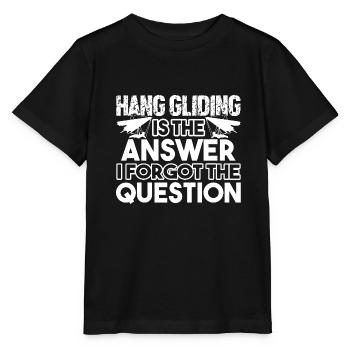 Hang Gliding Hang gliding Is The Answer - Stanley/Stella MINI CREATOR Kids’ T-Shirt - black - Front - Mikhail (115cm)