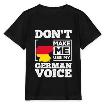Do not Make Me Use My German Voice - Germany - Stanley/Stella MINI CREATOR Kids’ T-Shirt - black - Front - Mikhail (115cm)