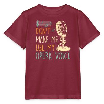 Don't Let Me Sing in My Opera Voice - Stanley/Stella MINI CREATOR Kids’ T-Shirt - burgundy - Front - Kain (125cm)