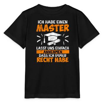 J’ai toujours raison d’avoir une maîtrise - T-shirt bio MINI CREATOR Stanley/Stella Enfant - noir - Devant - Mikhail (115cm)