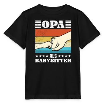 OPA ALS BABYSITTER Lustiges Großvater Opi - Stanley/Stella Kinder T-Shirt MINI CREATOR  - Schwarz - Vorne - Mikhail (115cm)