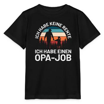 Opi ICH HABE KEINE RENTE HABE EINEN OPA-JOB Lustig - Stanley/Stella Kinder T-Shirt MINI CREATOR  - Schwarz - Vorne - Mikhail (115cm)