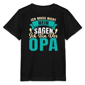 Opi ICH MUSS NICHT NEIN SAGEN BIN DER OPA Lustiges - Stanley/Stella Kinder T-Shirt MINI CREATOR  - Schwarz - Vorne - Mikhail (115cm)