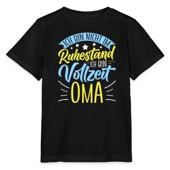 Omi BIN NICHT IM RUHESTAND BIN VOLLZEIT OMA - Stanley/Stella Kinder T-Shirt MINI CREATOR  - Schwarz - Vorne - Mikhail (115cm)
