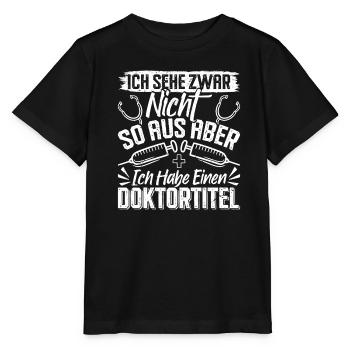 Doktortitel SEHE ZWAR NICHT SO AUS ABER HABE - Stanley/Stella Kinder T-Shirt MINI CREATOR  - Schwarz - Vorne - Mikhail (115cm)