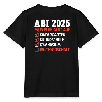 ABI 2025 MEIN PLAN GEHT AUF WELTHERRSCHAFT Lustig - Stanley/Stella Kinder T-Shirt MINI CREATOR  - Schwarz - Vorne - Mikhail (115cm)
