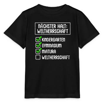 Maturant NÄCHSTER HALT WELTHERRSCHAFT Lustiges - Stanley/Stella Kinder T-Shirt MINI CREATOR  - Schwarz - Vorne - Mikhail (115cm)
