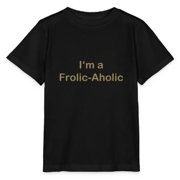 Frolic-Aholic Fun Attitude To Life - Stanley/Stella MINI CREATOR Kids’ T-Shirt - black - Front - Mikhail (115cm)