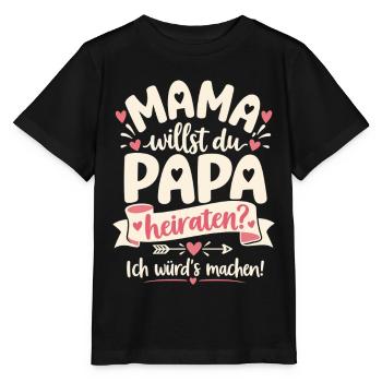 Mama willst du Papa heiraten – Heiratsantrag - Stanley/Stella Kinder T-Shirt MINI CREATOR  - Schwarz - Vorne - Mikhail (115cm)