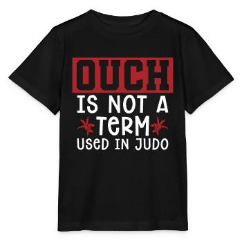 Judo Ouch Is Not A Term Fighter Karate Training - Stanley/Stella MINI CREATOR Kids’ T-Shirt - black - Front - Mikhail (115cm)