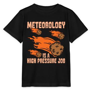 Meteorology Is A High Pressure Science Forecasting - Stanley/Stella MINI CREATOR Kids’ T-Shirt - black - Front - Mikhail (115cm)