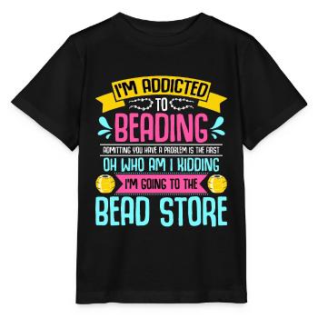 Beading I'm Addicted To Beading Beadwork Beader - Stanley/Stella MINI CREATOR Kids’ T-Shirt - black - Front - Mikhail (115cm)
