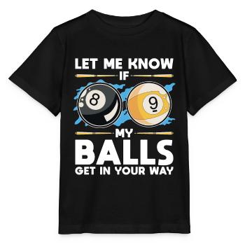 Cue Sports Faites-moi savoir si mes balles Joueur de billard - T-shirt bio MINI CREATOR Stanley/Stella Enfant - noir - Devant - Mikhail (115cm)